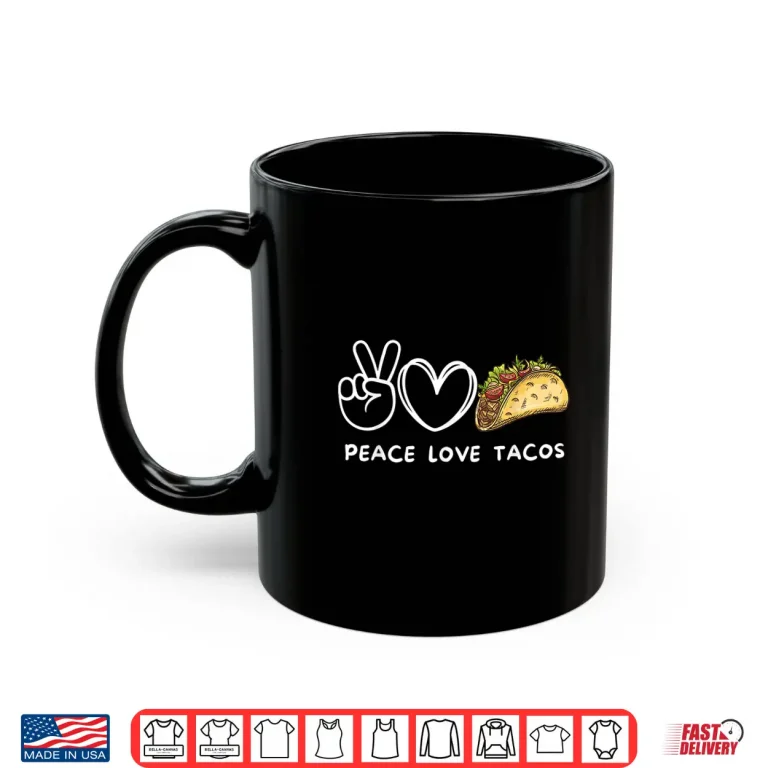 Mug Peace Love Tacos Retro Tacos Lover Food Lover Shirt