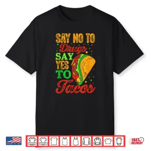 Say No To Drugs Say Yes To Tacos Funny Anti Drug Graphic Shirt
