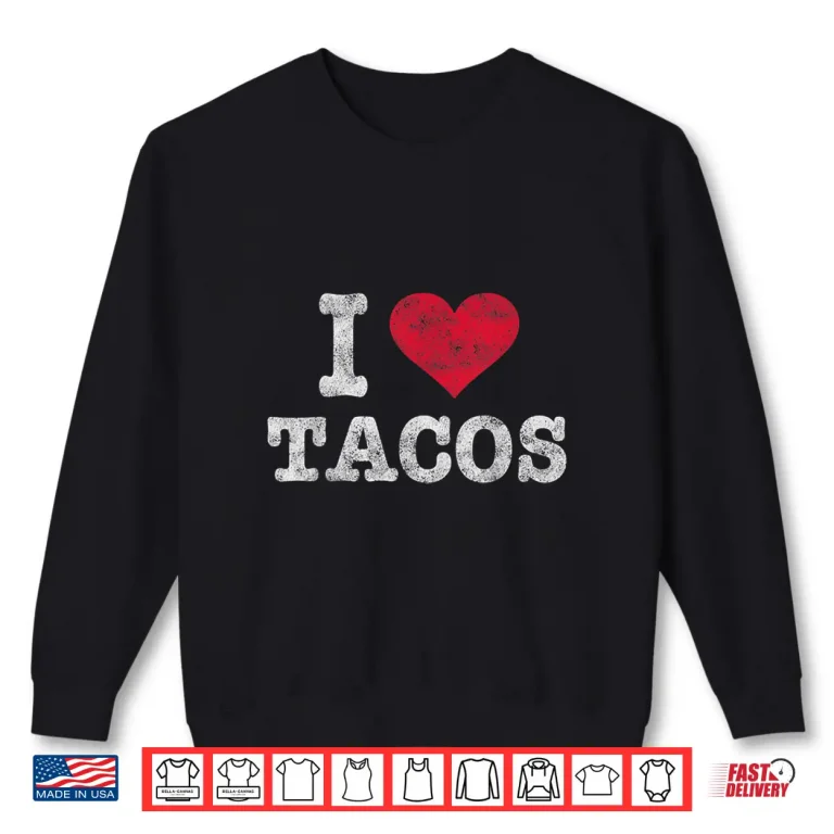 Sweatshirt Trendy Vintage I Love Tacos Gift Shirt
