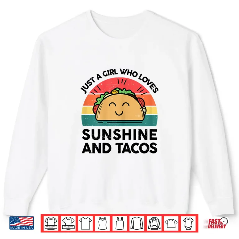 Sweatshirt Cute Taco Shirt Just A Girl Who Loves Sunshine And Tacos Shirt