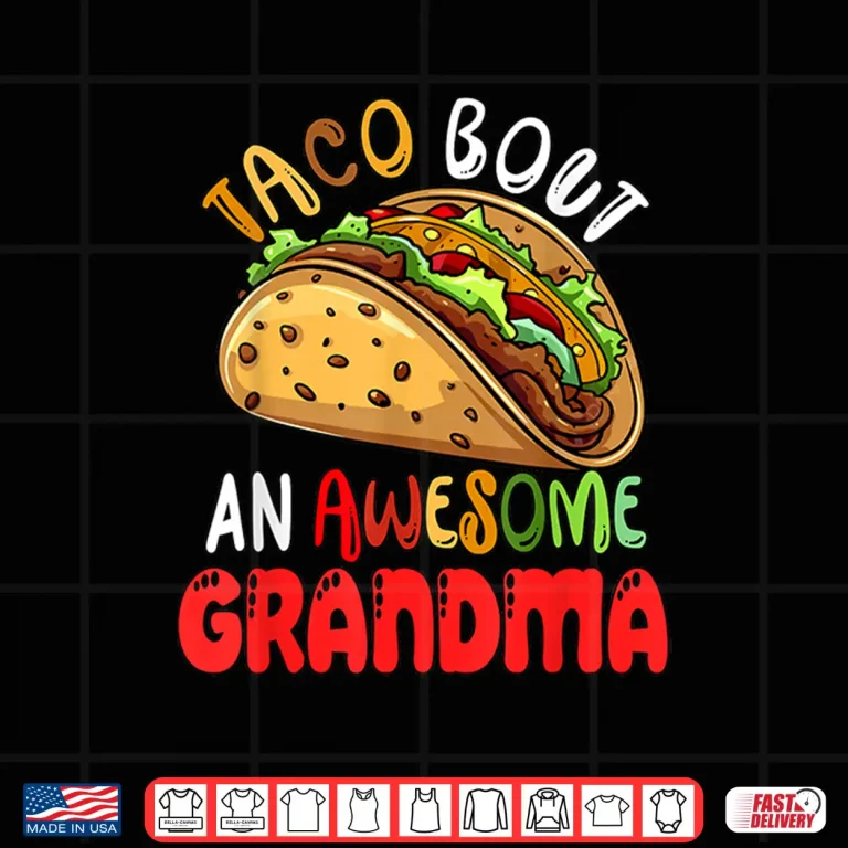 Design Awesome Cute Grandma Funny Taco Food Lover Mothers Day Shirt