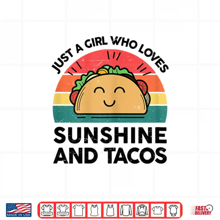 Design Cute Taco Shirt Just A Girl Who Loves Sunshine And Tacos Shirt