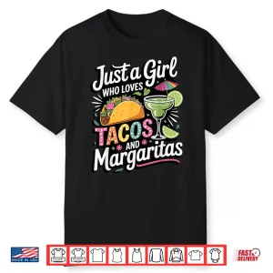 Just A Girl Who Loves Tacos And Margaritas Shirt