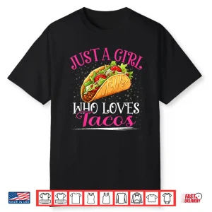 Just A Girl Who Loves Tacos For Women Girls Shirt