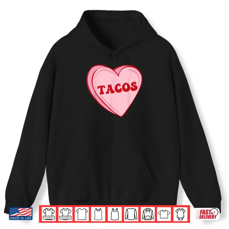 Hoodie I Love Tacos Valentine Heart Candy Tacos Are My Valentine Shirt