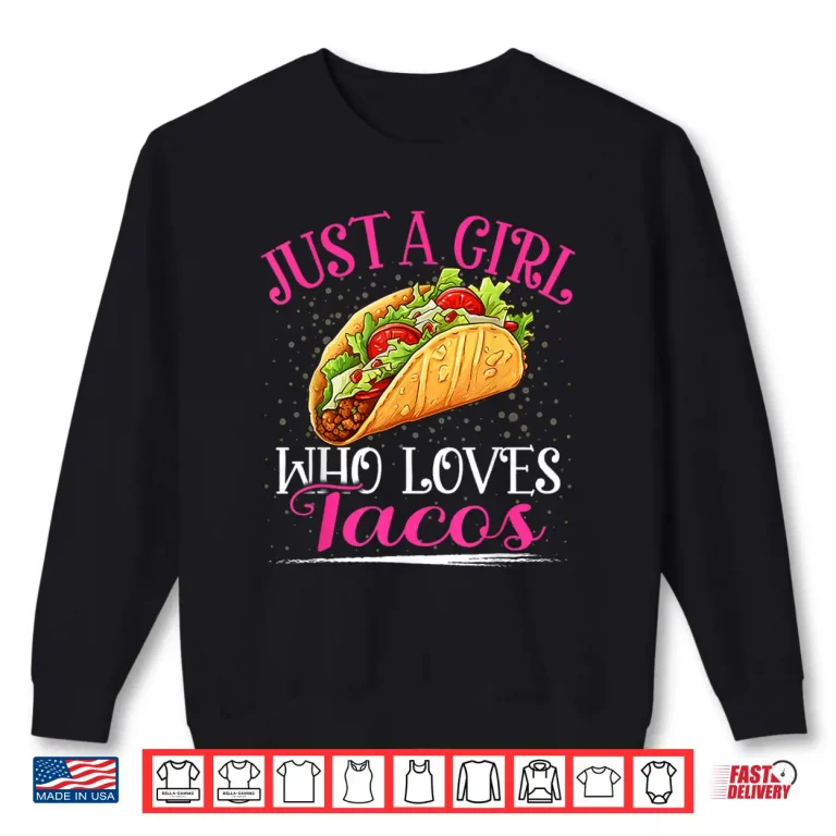 Sweatshirt Just A Girl Who Loves Tacos For Women Girls Shirt