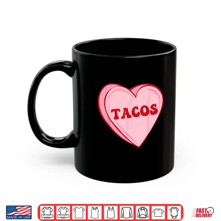 Mug I Love Tacos Valentine Heart Candy Tacos Are My Valentine Shirt