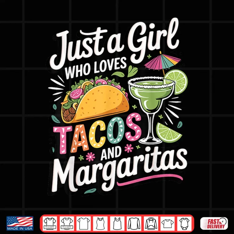 Design Just A Girl Who Loves Tacos And Margaritas Shirt