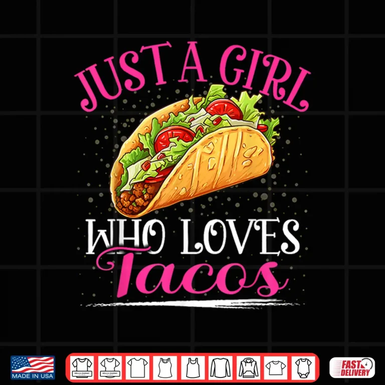Design Just A Girl Who Loves Tacos For Women Girls Shirt