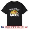 Powered By Tacos Shirt