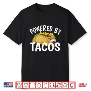Powered By Tacos Shirt