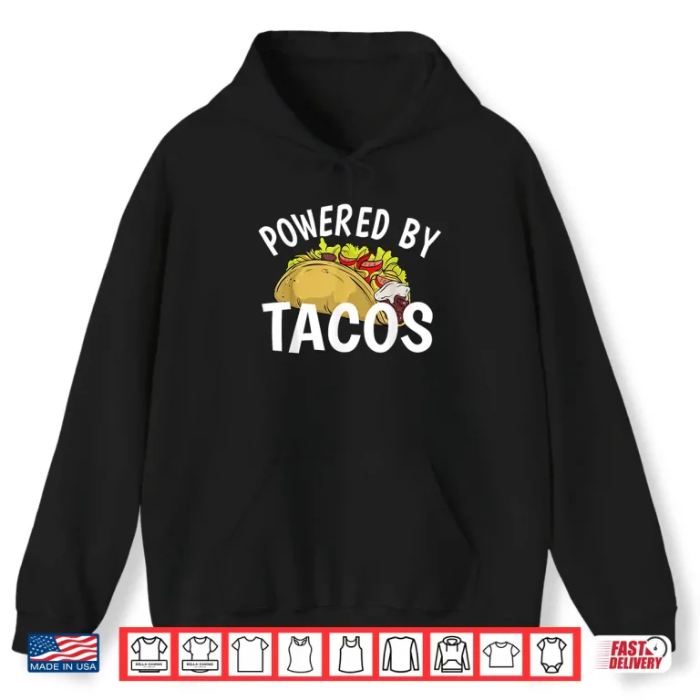 Hoodie Powered By Tacos Shirt