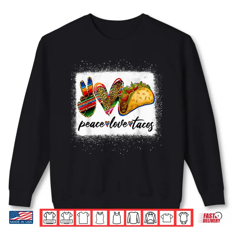 Sweatshirt Peace Love Tacos Shirt Cute Taco Tuesday Mexican Food Lovers Shirt