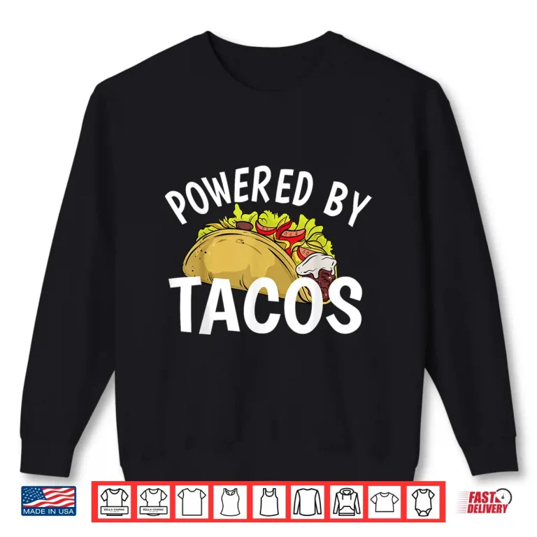 Sweatshirt Powered By Tacos Shirt