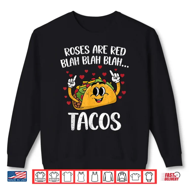 Sweatshirt Roses Are Red Blah Tacos Valentine Day Funny Tacos Lover Shirt