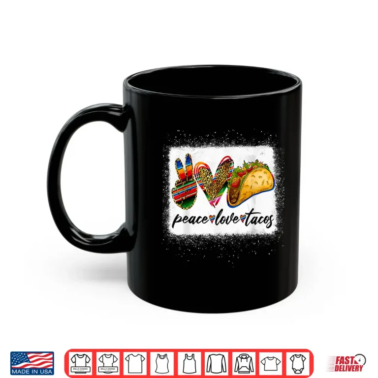 Mug Peace Love Tacos Shirt Cute Taco Tuesday Mexican Food Lovers Shirt
