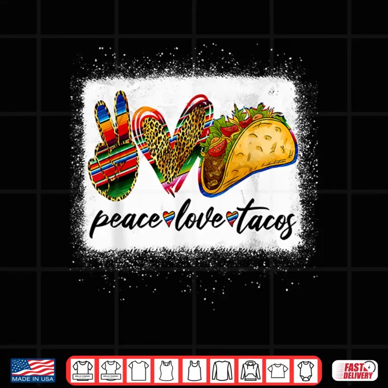 Design Peace Love Tacos Shirt Cute Taco Tuesday Mexican Food Lovers Shirt