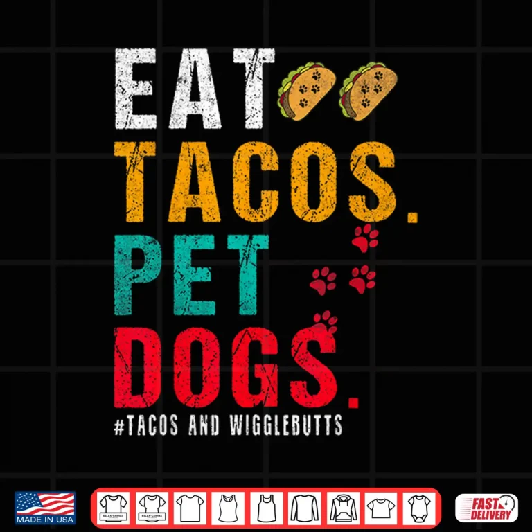 Design Pet Dogs Eat Tacos Wigglebutts Dog Funny Quote Saying Meme Shirt