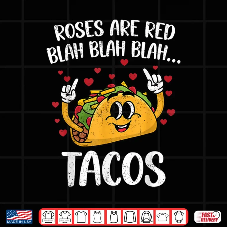 Design Roses Are Red Blah Tacos Valentine Day Funny Tacos Lover Shirt