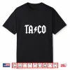 Ta Co (Taco) Funny Saying Taco Lover Mexican Food Tacos Shirt