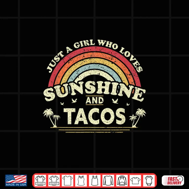 Design Taco Shirt. Just A Girl Who Loves Sunshine And Tacos Shirt