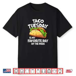 Taco Tuesday Is My Favorite Day Of The Week Shirt