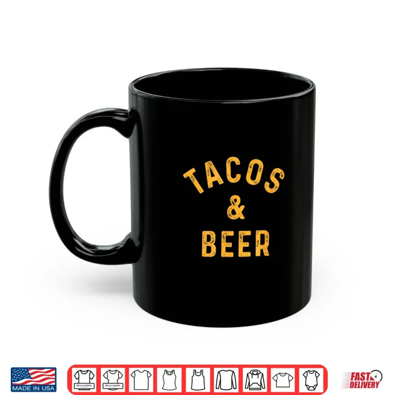 Mug Tacos Beer Funny Beer Drinker Taco Lover Saying Slogan Shirt