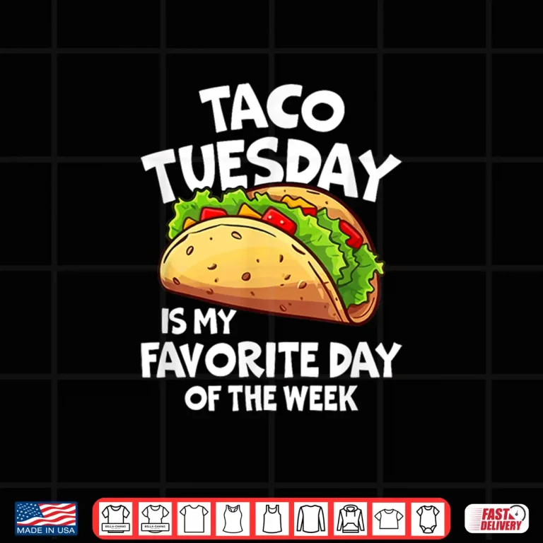 Design Taco Tuesday Is My Favorite Day Of The Week Shirt