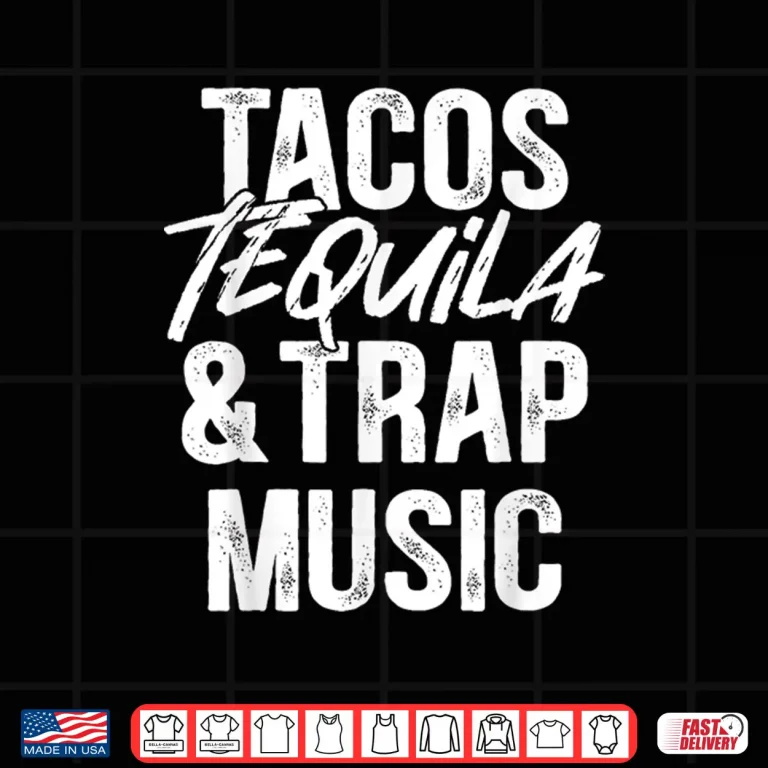 Design Tacos Tequila And Trap Music Mexican Food Drinking Shirt