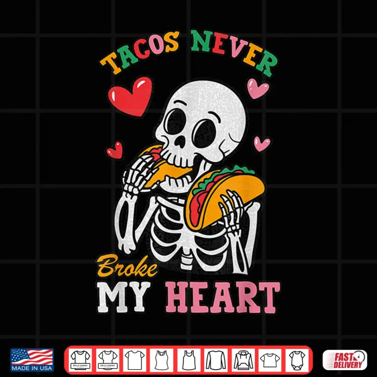 Design Tacos never broke my Heart Valentines Day couple matching Shirt