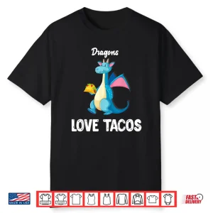 Dragons Love Tacos Shirt Funny Tacos Lover Gifts Shirt