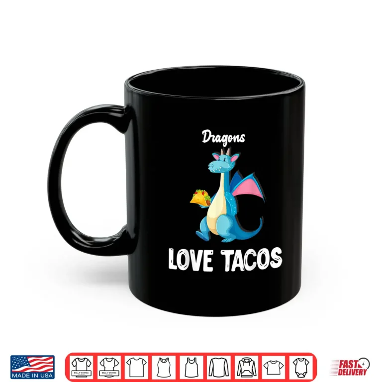 Mug Dragons Love Tacos Shirt Funny Tacos Lover Gifts Shirt
