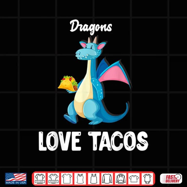 Design Dragons Love Tacos Shirt Funny Tacos Lover Gifts Shirt