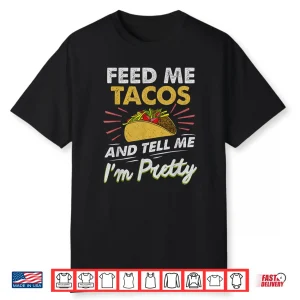 Feed Me Tacos Funny Tacos For Women Men Adult Shirt