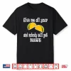 Funny Give Me All Your Tacos And Nobody Will Get Hurt Shirt
