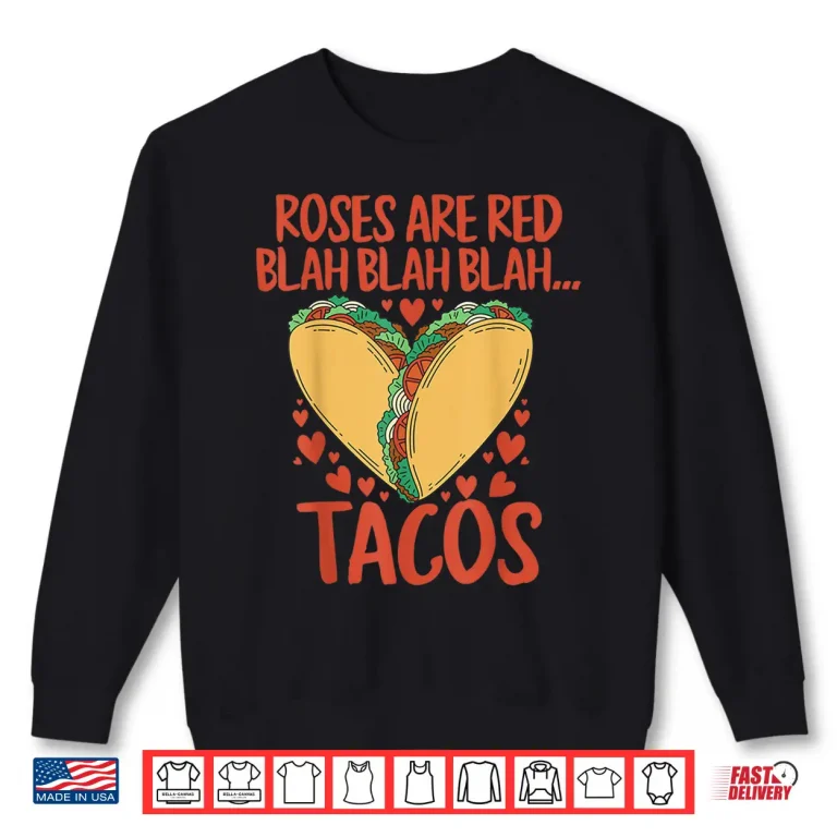 Sweatshirt Food Lover Roses Are Red Blah Tacos Funny Valentines Day Shirt