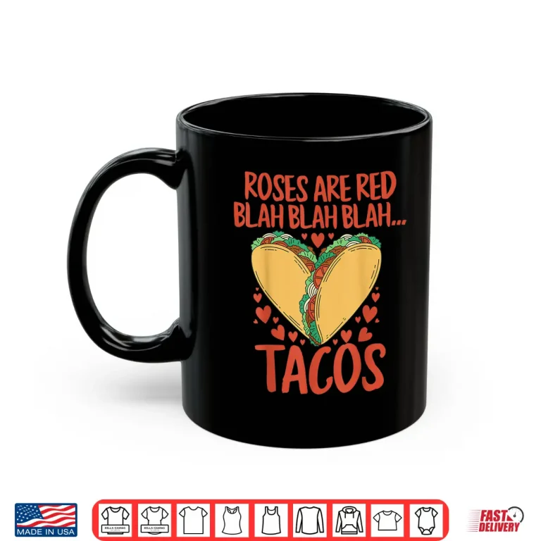 Mug Food Lover Roses Are Red Blah Tacos Funny Valentines Day Shirt