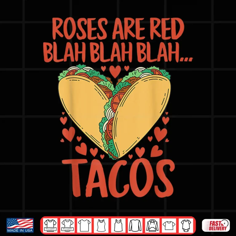 Design Food Lover Roses Are Red Blah Tacos Funny Valentines Day Shirt