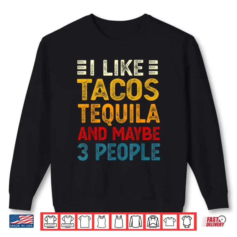 Sweatshirt Funny Tacos And Tequila Mexican Food Drinking Lover Shirt