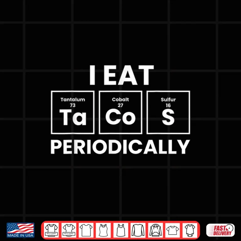 Design Funny Taco Lover I Eat Tacos Periodically Shirt