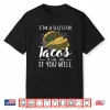 I’M A Slut For Tacos A Tac Ho If You Will Funny Graphic Shirt