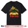I’M Just Here For The Tacos Food Funny Mexican Food Shirt