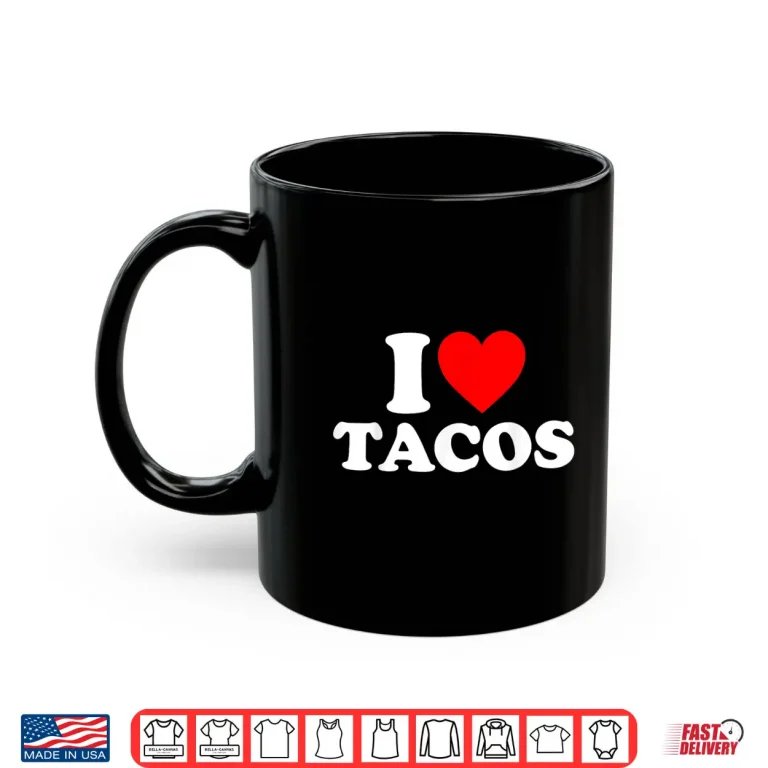 Mug I Love Tacos I Heart Tacos Funny Taco Lover Shirt