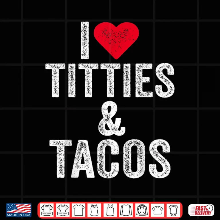 Design I Love Titties And Tacos Heart Funny Adult Phone Accessory Shirt