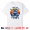 If I’M Moody Give Me Foody Raccoon Funny Tacos Lover Shirt