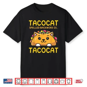 Tacocat Spelled Backward Is Tacocat I Love Cats And Tacos Shirt