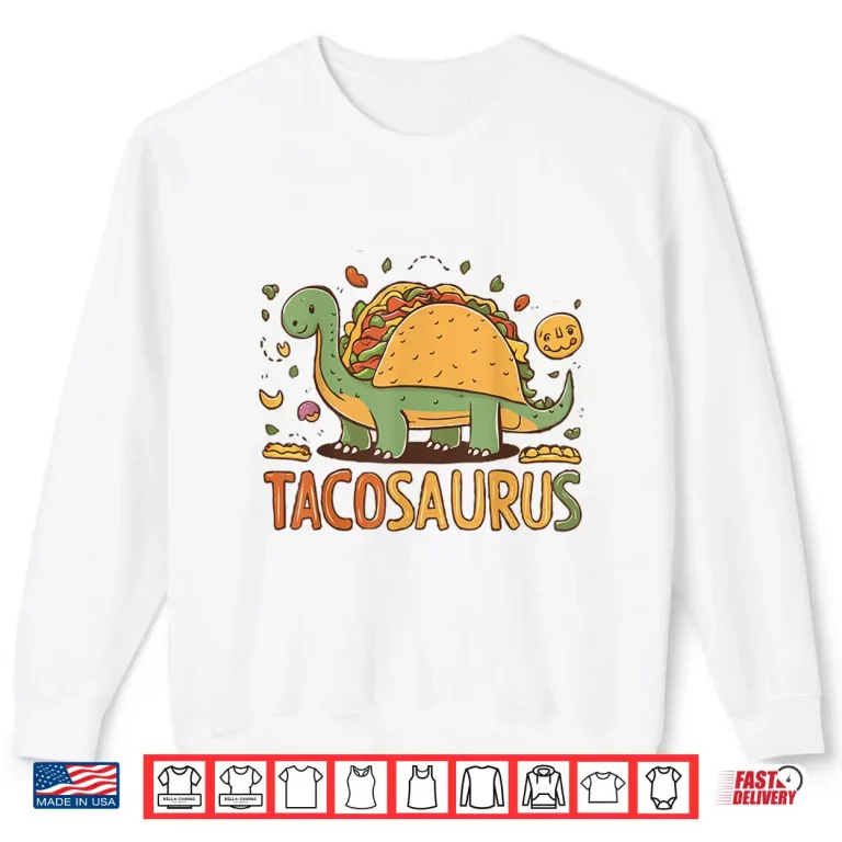 Sweatshirt Tacosaurus Cinco De Mayo Tacos Funny Fiesta Party Shirt
