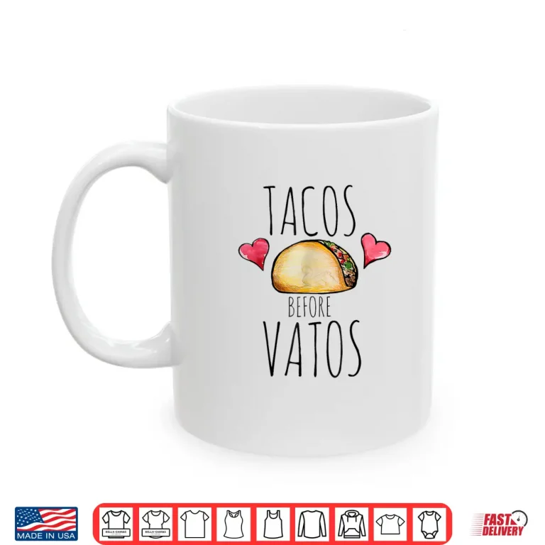 Mug Valentines Day Tacos Before Vatos Women Men Valentine Shirt