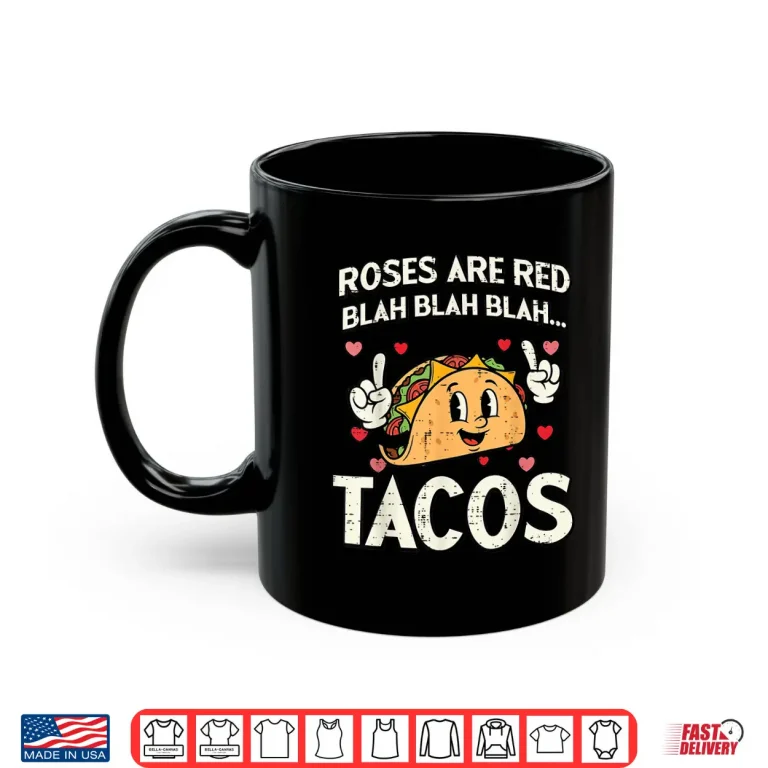 Mug Valentines Day Tacos Roses are Red Blah Funny Men Women Kid Shirt