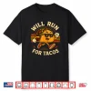 Will Run For Tacos Funny Running Tacos Lover Running Shirt
